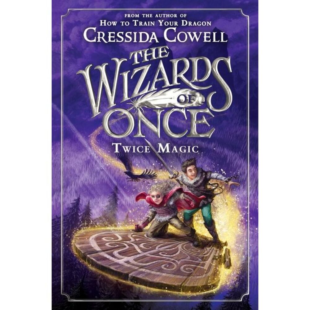 The Wizards of Once: Twice Magic -- Cressida Cowell